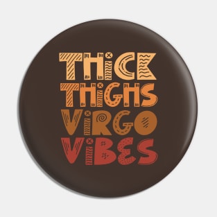 Thick Thighs Virgo Vibes Pin