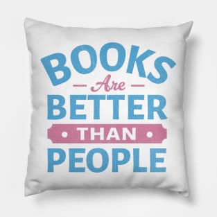 Books Are Better Than People Pillow