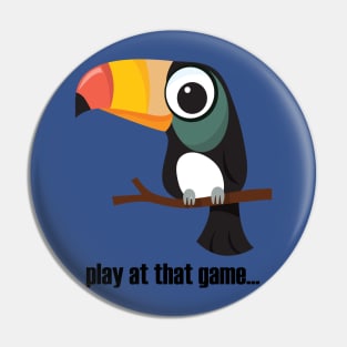 Toucan... play at that game - dark text Pin