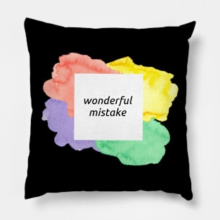 Wonderful Mistake Pillow