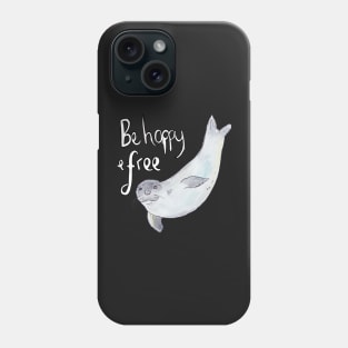 Be Happy and Free Watercolour Seal Phone Case