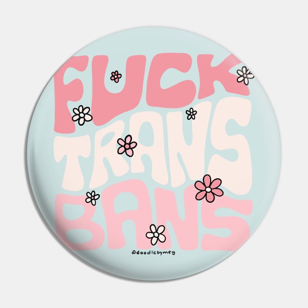 Fuck Trans Bans Pin by Doodle by Meg