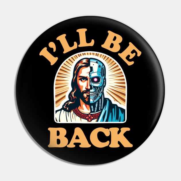 I'll Be Back V2 Pin by PopCultureShirts