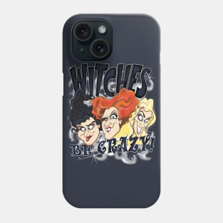 Witches Be Crazy Phone Case