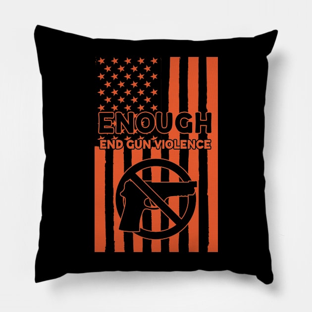 Enough End Gun Violence Anti Gun Gun Control Wear Orange Pillow by BadDesignCo