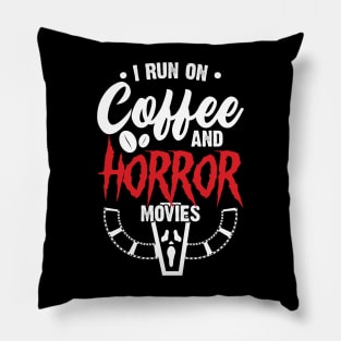 I run on Coffee and Horror movies Pillow