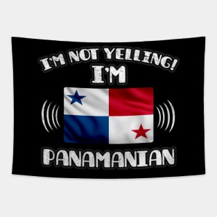 I'm Not Yelling I'm Panamanian - Gift for Panamanian With Roots From Panama Tapestry