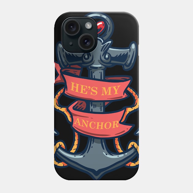 He is My Anchor Sail Motif Boat Sailing Love Phone Case by skaterly