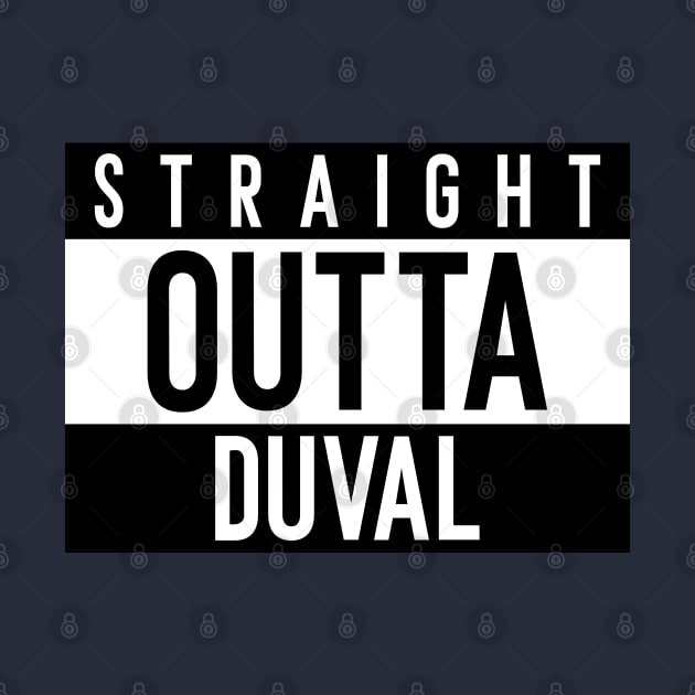 Straight Outta Duval  Jacksonville by Space Cadet Tees