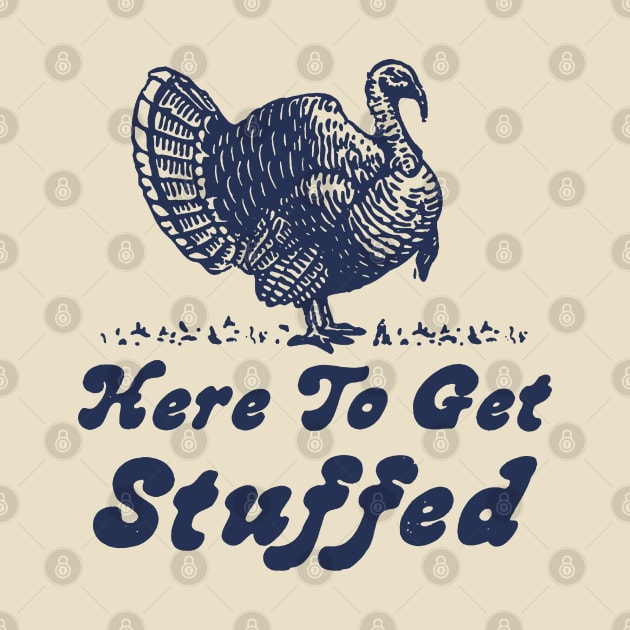 Here To Get Stuffed Vintage by hedkup