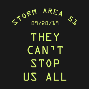 Storm Area 51 in 20 September 2019 They Can't Stop us All T-Shirt