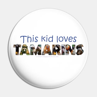 This kid loves Tamarins - wildlife oil painting word art Pin