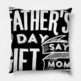 I'm Your Father's Day Gift Mom Sy You're Welcome Pillow