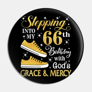 Stepping Into My 66th Birthday With God's Grace & Mercy Bday Pin