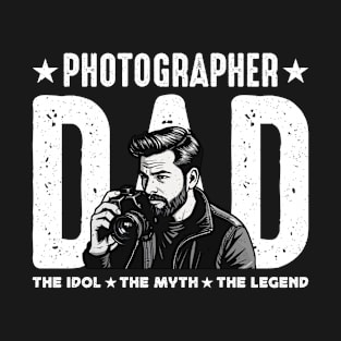 Photographer Dad The Idol The Myth Camera Lover T-Shirt