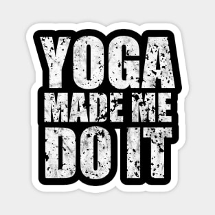 Yoga Made Me Do It Magnet