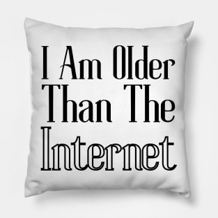 Am I Older Than The Internet Pillow