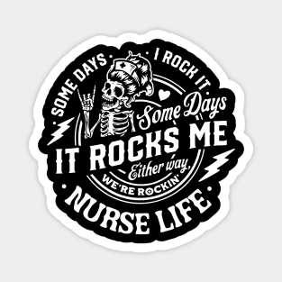 Nurse life  Some days I rock it some days it rocks me Magnet