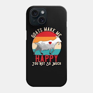 Goats Make Me Happy You Not So Much Phone Case
