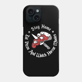 Stay home. Eat pizza and watch horror movies Phone Case