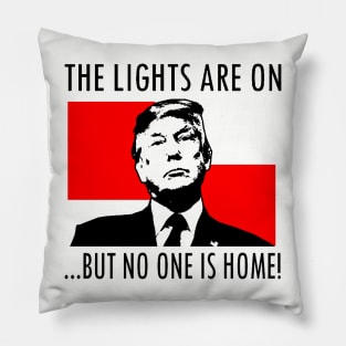 THE LIGHTS ARE ON BUT NO ONE IS HOME! Pillow