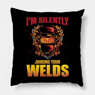 I'm Silently Judging Your Welds Pillow