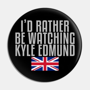 I'd rather be watching Kyle Edmund Pin