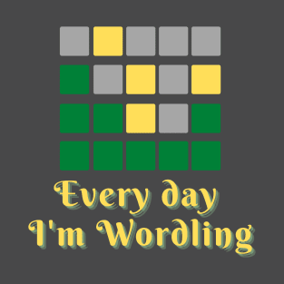 Every Day I'm Wordling, Wordle Game Puzzle T-Shirt