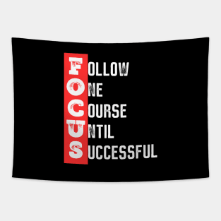 Focus - Follow one course until successful - Motivational quote Tapestry