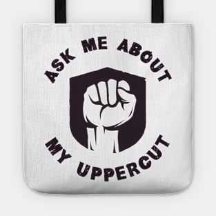 Ask Me About My Uppercut Tote