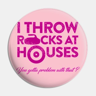 I throw rocks at houses Pin