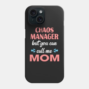 Chaos manager But you can call me mom Phone Case