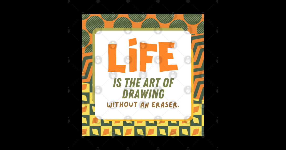 Life is The Art of Drawing Without An Eraser - Life Lesson - Sticker ...