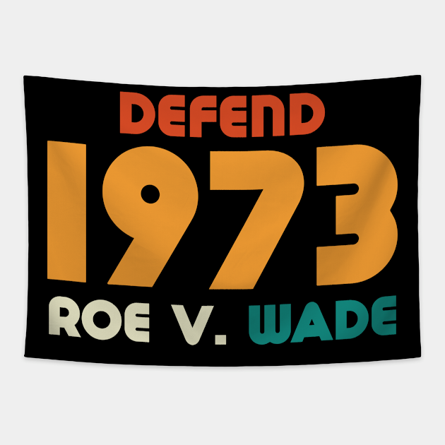 Defend Roe V Wade 1973 - Roe V Wade - Tapestry