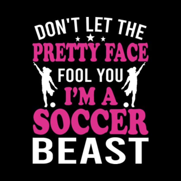 Don't Let The Pretty Face Fool You Women Girls Soccer by David Brown