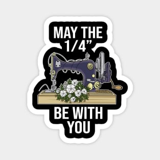 May The 1-4 Be With You Sewing Machine Quilting Magnet