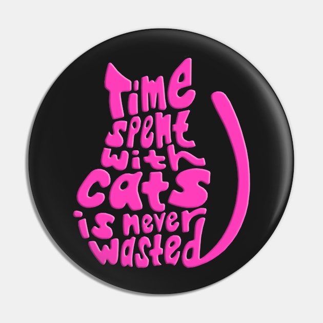 Pink Time Spent With Cats Is Never Wasted Cat Pin by Atteestude