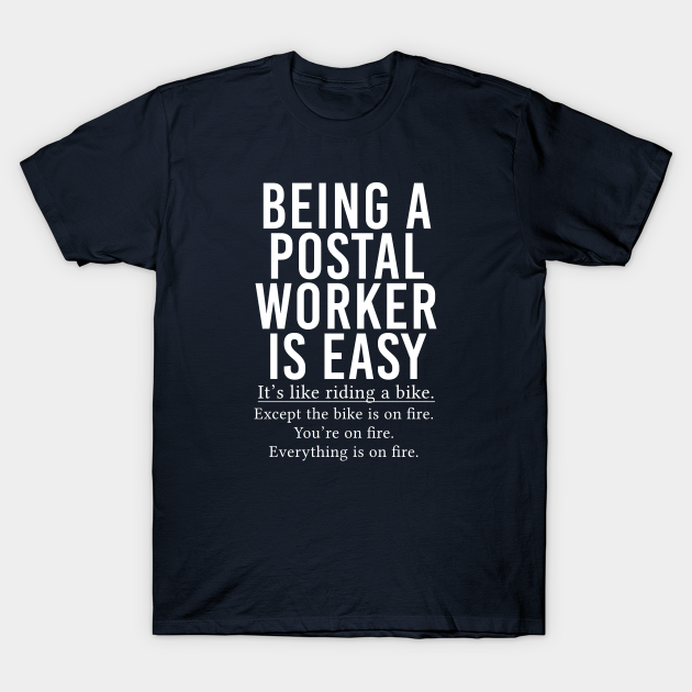 Being A Postal Worker Is Easy - Postal Worker - T-Shirt | TeePublic