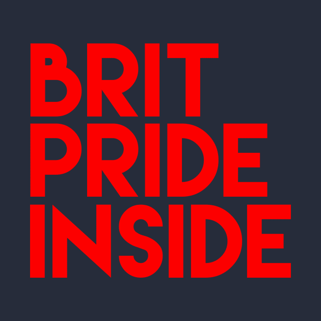 Brit Pride Inside by MessageOnApparel