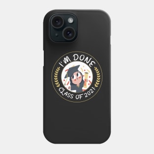 Class of 2021, Graduation, I'm Done Graduation circle Sticker Phone Case