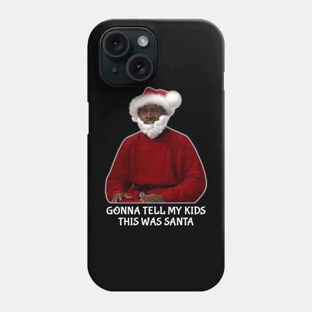 Gonna Tell My Kids This Was Santa Phone Case by AnglingPK