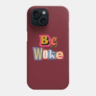 Be Woke Awake Liberal Progressive Humanity Smart Positivity Equality America BLM Phone Case