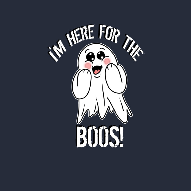 I M Here For The Boos Printable