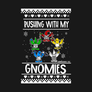 Rushing With My Gnomies T-Shirt