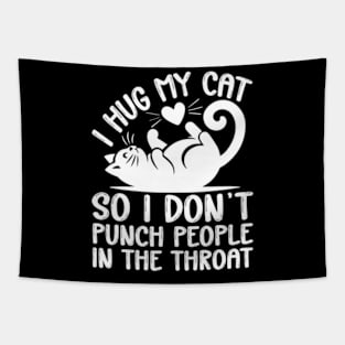 I Hug My Cats So I Don't Punch People In The Throat Tapestry