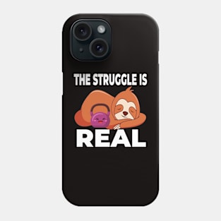 The Struggle Is Real - Funny Gym Sloth Phone Case