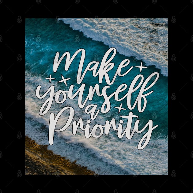 Make Yourself A Priority Motivation Inspirational Quotes Sayings by familycuteycom