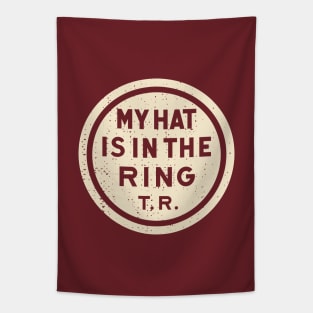 Theodore Roosevelt - 1912 'My Hat Is In The Ring' (Tan) Tapestry