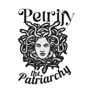 Petrify the Patriarchy T-Shirt