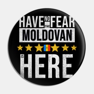 Have No Fear The Moldovan Is Here - Gift for Moldovan From Moldova Pin